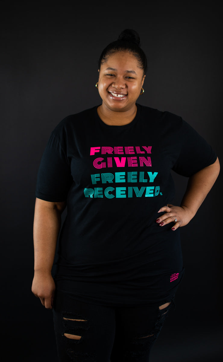 FREELY GIVEN FREELY RECEIVED Tush Tee